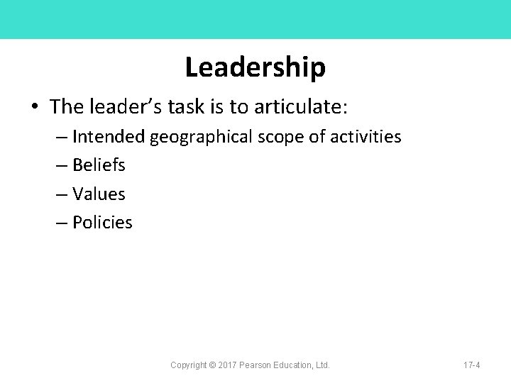 Leadership • The leader’s task is to articulate: – Intended geographical scope of activities