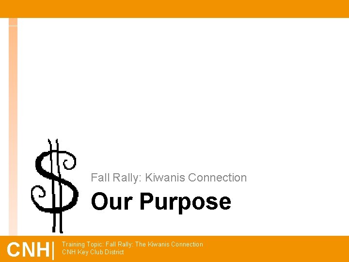 Fall Rally: Kiwanis Connection Our Purpose CNH| Training Topic: Fall Rally: The Kiwanis Connection