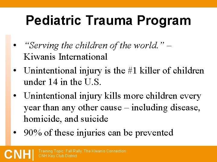 Pediatric Trauma Program • “Serving the children of the world. ” – Kiwanis International