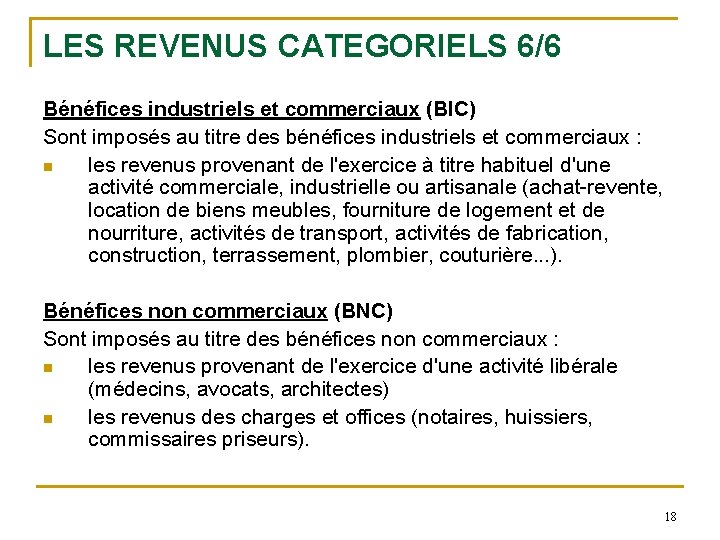 LES REVENUS CATEGORIELS 6/6 Bénéfices industriels et commerciaux (BIC) Sont imposés au titre des