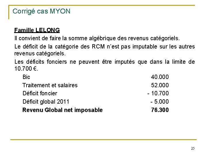 Corrigé cas MYON Famille LELONG Il convient de faire la somme algébrique des revenus