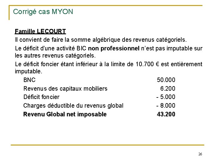 Corrigé cas MYON Famille LECOURT Il convient de faire la somme algébrique des revenus