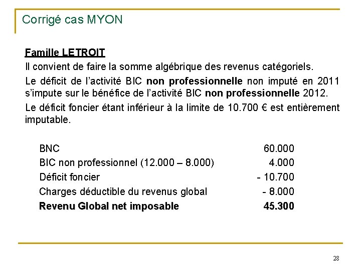 Corrigé cas MYON Famille LETROIT Il convient de faire la somme algébrique des revenus