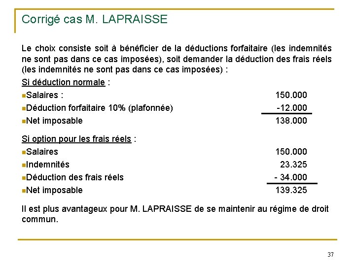 Corrigé cas M. LAPRAISSE Le choix consiste soit à bénéficier de la déductions forfaitaire