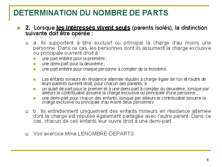 DETERMINATION DU NOMBRE DE PARTS n 2. Lorsque les intéressés vivent seuls (parents isolés),