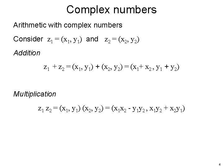 Complex numbers Arithmetic with complex numbers Consider z 1 = (x 1, y 1)