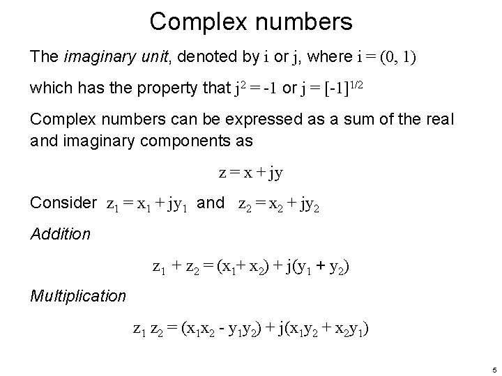 Complex numbers The imaginary unit, denoted by i or j, where i = (0,