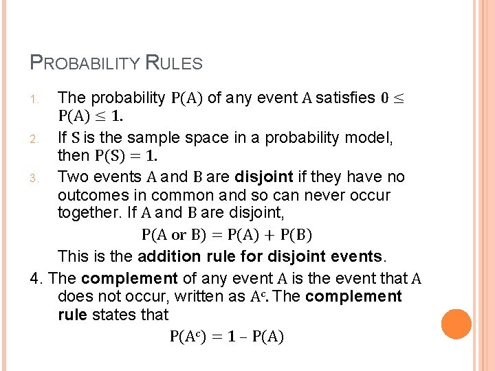 PROBABILITY RULES The probability P(A) of any event A satisfies 0 ≤ P(A) ≤