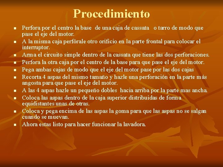 Procedimiento n n n n n Perfora por el centro la base de una