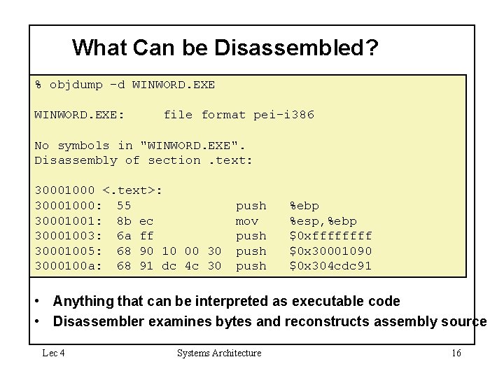 What Can be Disassembled? % objdump -d WINWORD. EXE: file format pei-i 386 No