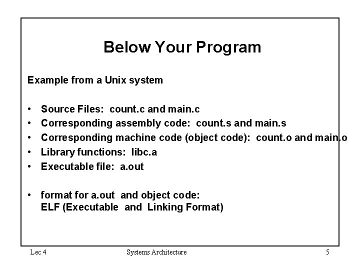 Below Your Program Example from a Unix system • • • Source Files: count.