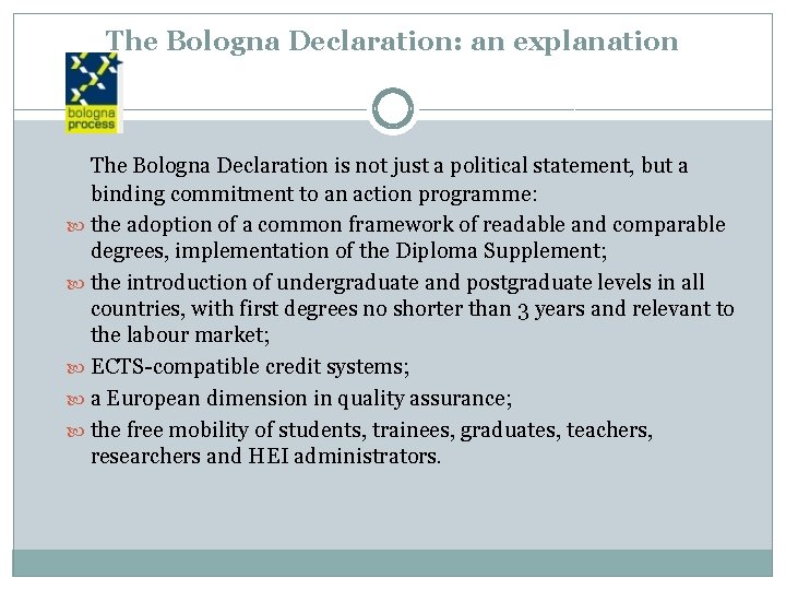 The Bologna Declaration: an explanation The Bologna Declaration is not just a political statement,