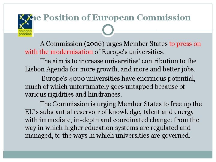 The Position of European Commission A Commission (2006) urges Member States to press on