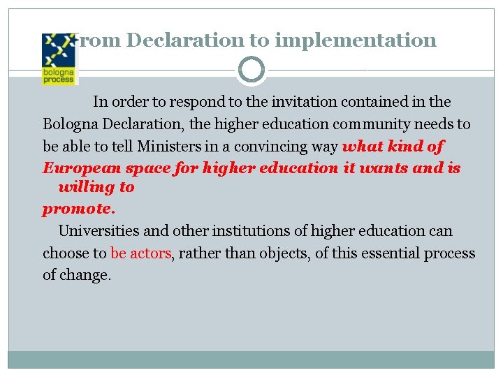 From Declaration to implementation In order to respond to the invitation contained in the