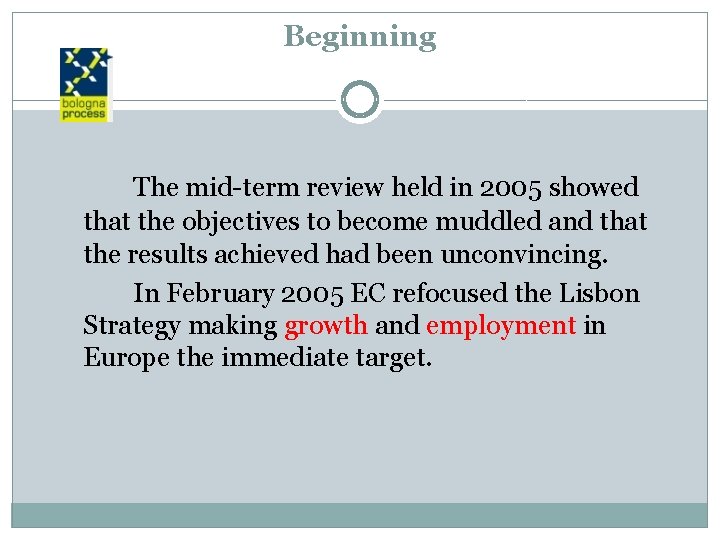 Beginning The mid-term review held in 2005 showed that the objectives to become muddled