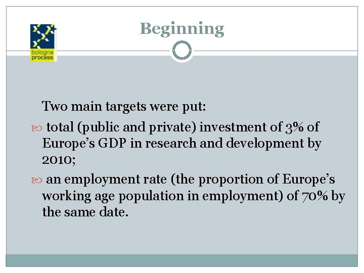 Beginning Two main targets were put: total (public and private) investment of 3% of
