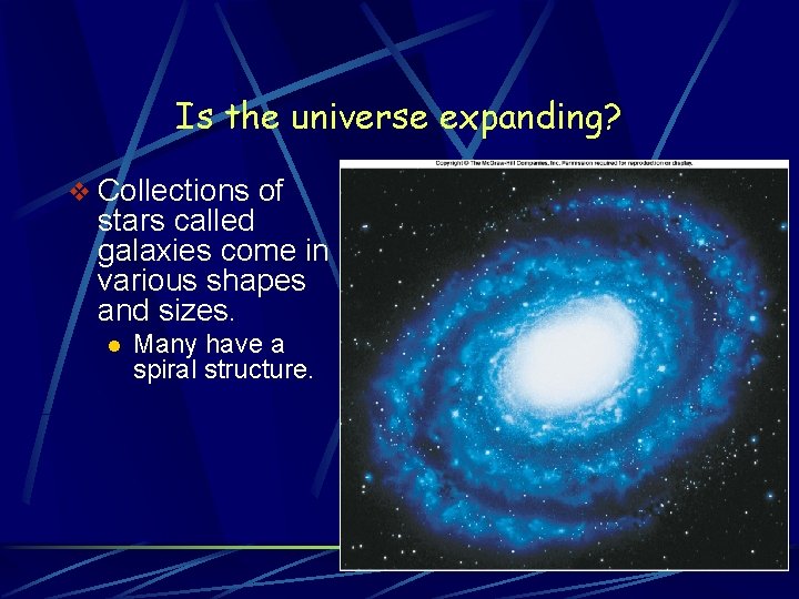 Is the universe expanding? v Collections of stars called galaxies come in various shapes