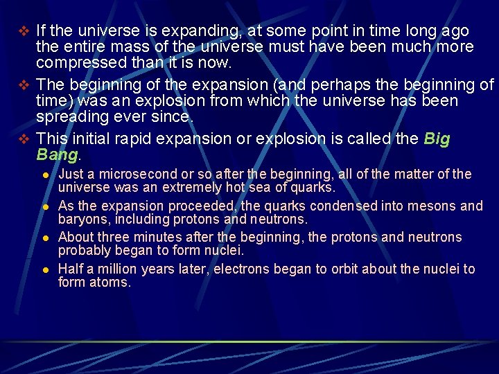 v If the universe is expanding, at some point in time long ago the