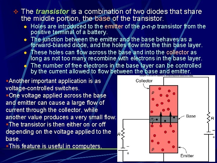 v The transistor is a combination of two diodes that share the middle portion,