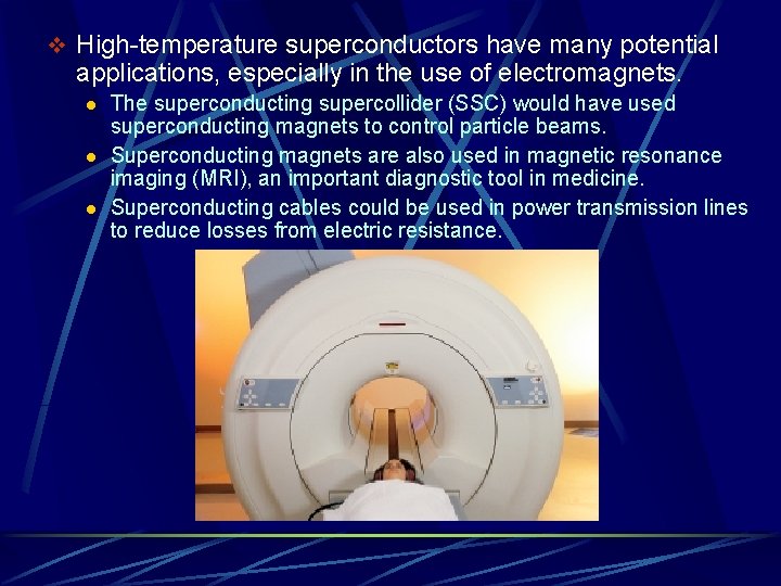 v High-temperature superconductors have many potential applications, especially in the use of electromagnets. l