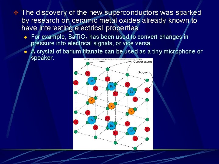 v The discovery of the new superconductors was sparked by research on ceramic metal