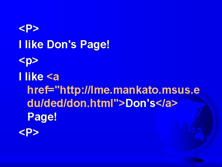 <P> I like Don's Page! <p> I like <a href="http: //lme. mankato. msus. e <P> I like Don's Page! <p> I like <a href="http: //lme. mankato. msus. e