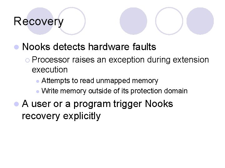 Recovery l Nooks detects hardware faults ¡ Processor raises an exception during extension execution