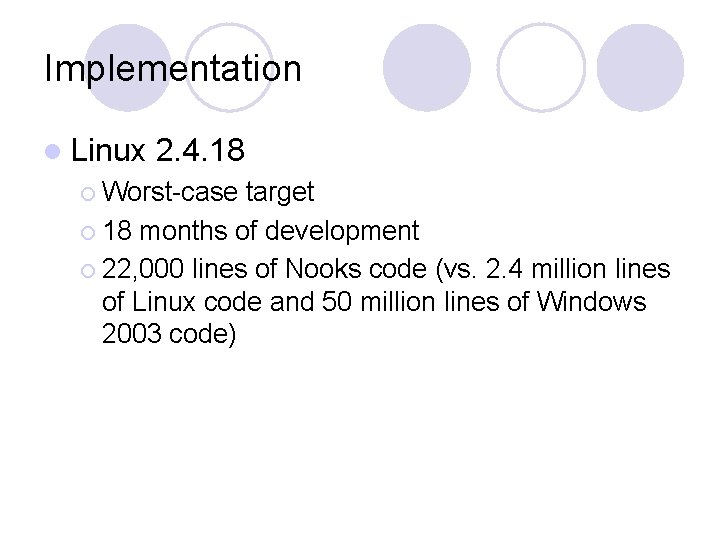 Implementation l Linux 2. 4. 18 ¡ Worst-case target ¡ 18 months of development