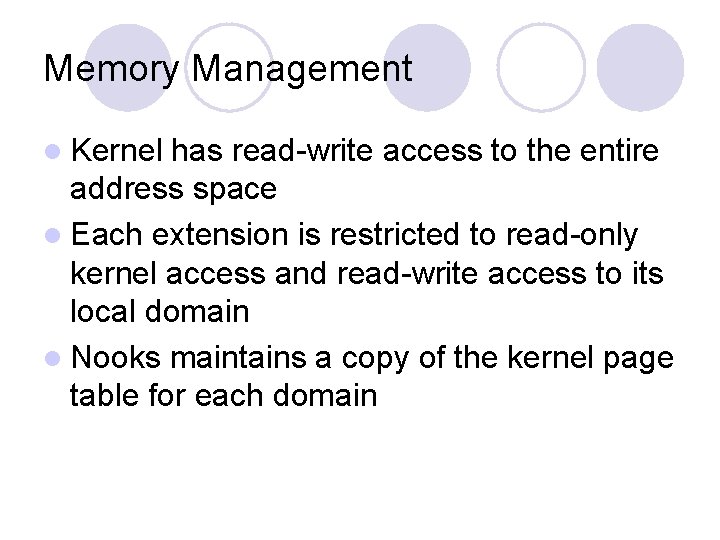 Memory Management l Kernel has read-write access to the entire address space l Each