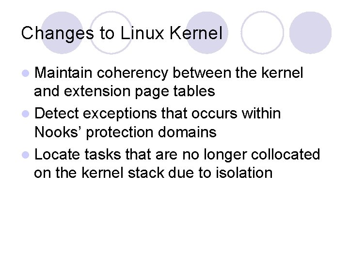 Changes to Linux Kernel l Maintain coherency between the kernel and extension page tables