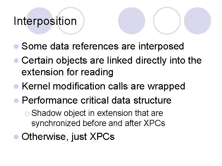Interposition l Some data references are interposed l Certain objects are linked directly into