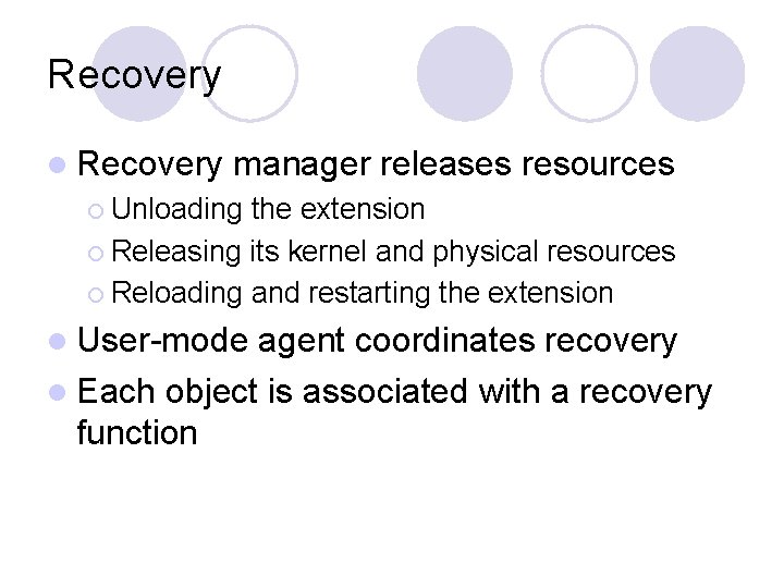 Recovery l Recovery manager releases resources ¡ Unloading the extension ¡ Releasing its kernel