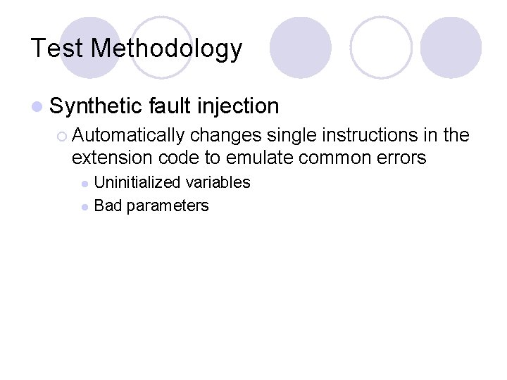 Test Methodology l Synthetic fault injection ¡ Automatically changes single instructions in the extension