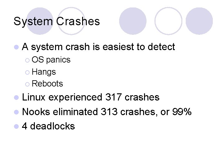 System Crashes l. A system crash is easiest to detect ¡ OS panics ¡
