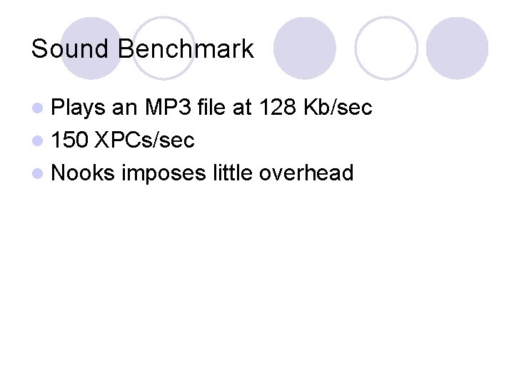 Sound Benchmark l Plays an MP 3 file at 128 Kb/sec l 150 XPCs/sec