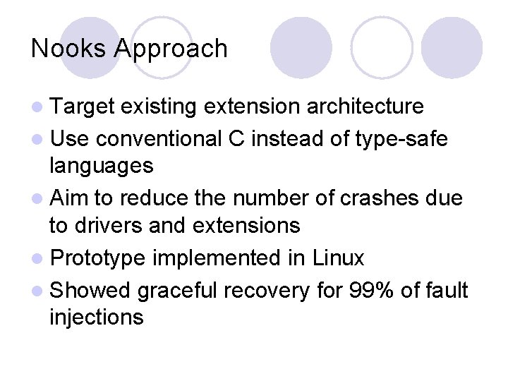 Nooks Approach l Target existing extension architecture l Use conventional C instead of type-safe