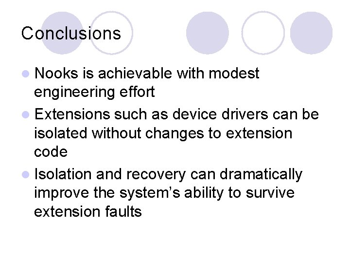 Conclusions l Nooks is achievable with modest engineering effort l Extensions such as device
