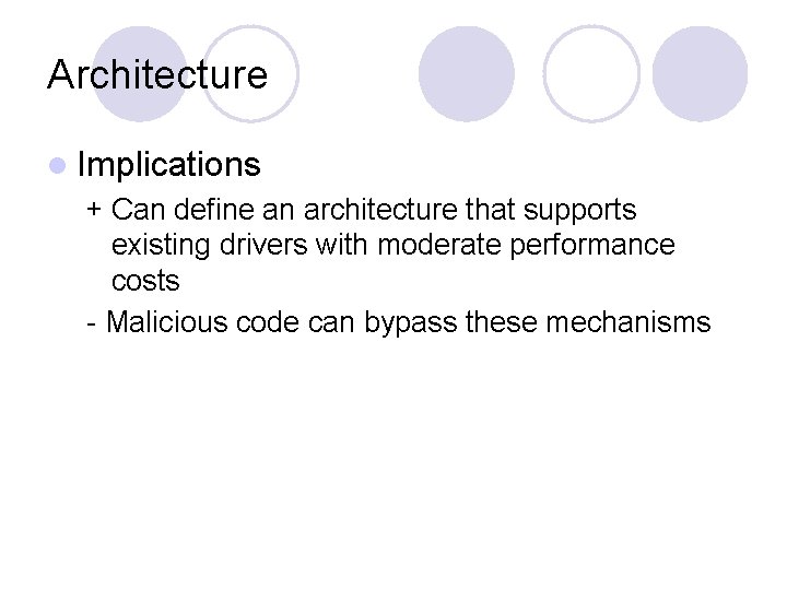 Architecture l Implications + Can define an architecture that supports existing drivers with moderate
