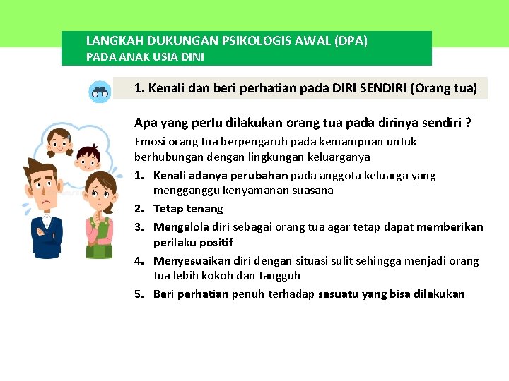 LANGKAH DUKUNGAN PSIKOLOGIS AWAL (DPA) PADA ANAK USIA DINI 1. Kenali dan beri perhatian