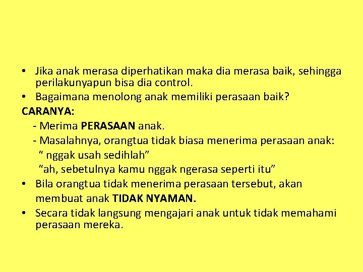  • Jika anak merasa diperhatikan maka dia merasa baik, sehingga perilakunyapun bisa dia