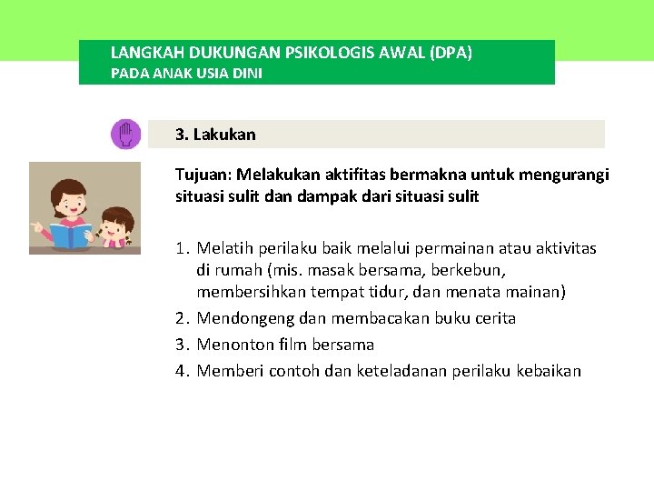 LANGKAH DUKUNGAN PSIKOLOGIS AWAL (DPA) PADA ANAK USIA DINI 3. Lakukan Tujuan: Melakukan aktifitas