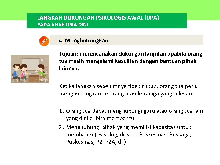 LANGKAH DUKUNGAN PSIKOLOGIS AWAL (DPA) PADA ANAK USIA DINI 4. Menghubungkan Tujuan: merencanakan dukungan