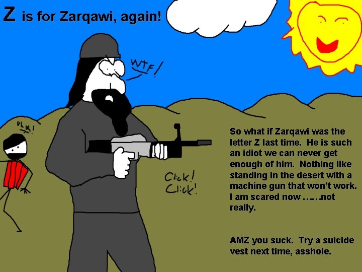 Z is for Zarqawi, again! So what if Zarqawi was the letter Z last