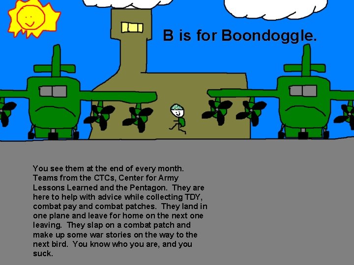 B is for Boondoggle. You see them at the end of every month. Teams