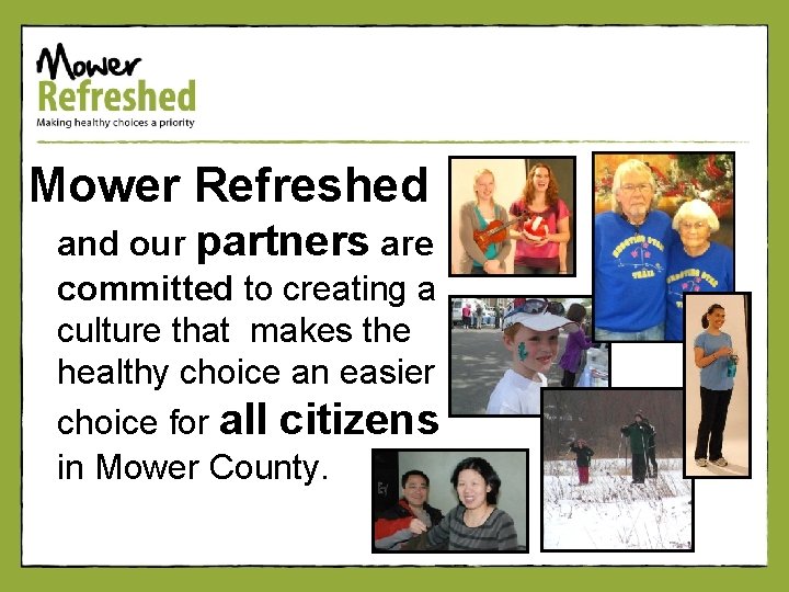 Mower Refreshed and our partners are committed to creating a culture that makes the