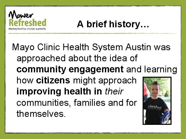 A brief history… Mayo Clinic Health System Austin was approached about the idea of