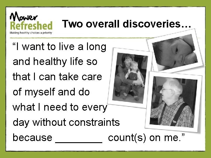 Two overall discoveries… “I want to live a long and healthy life so that