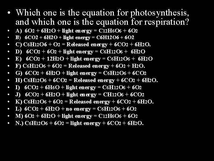  • Which one is the equation for photosynthesis, and which one is the