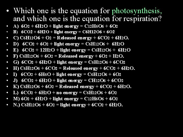  • Which one is the equation for photosynthesis, and which one is the