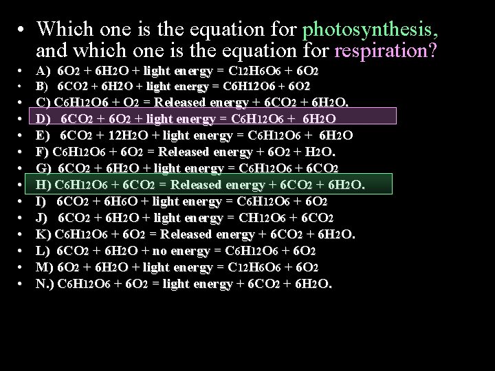  • Which one is the equation for photosynthesis, and which one is the
